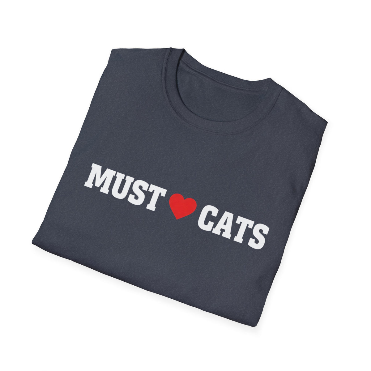 Must love Cats T-Shirt — Funny Cat Lover Tee