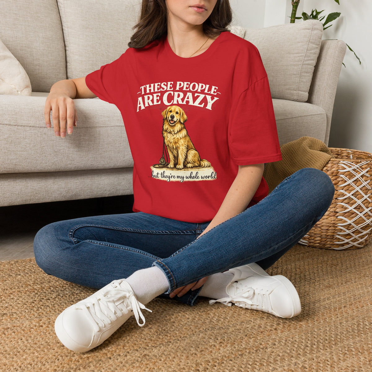 T-Shirt — "These People Are Crazy (But They’re My Whole World)" Golden Retriever Dog Lover Tee