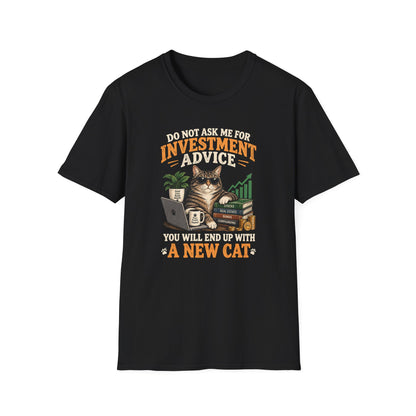 Cat Investor T-Shirt — "Do Not Ask Me for Investment Advice (You Will End Up With a New Cat)"