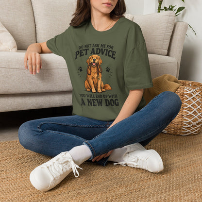 Dog Lover T‑Shirt — "Do Not Ask Me For Pet Advice, You Will End Up With A New Dog"