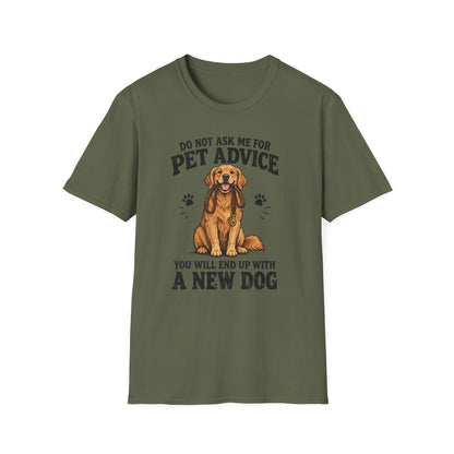 Dog Lover T‑Shirt — "Do Not Ask Me For Pet Advice, You Will End Up With A New Dog"