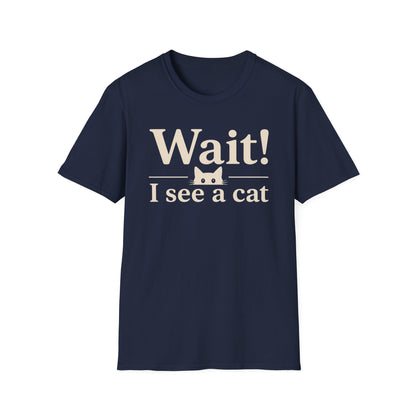 Wait! I See a Cat T-Shirt — Funny Cat Lover Tee
