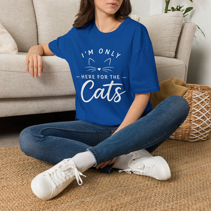 I'm Only Here for the Cats T-Shirt — Funny Cat Lover Tee