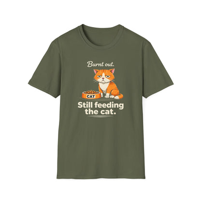 Cat T-Shirt — "Burnt Out Still Feeding the Cat" Funny Pet Mom/Dad Tee