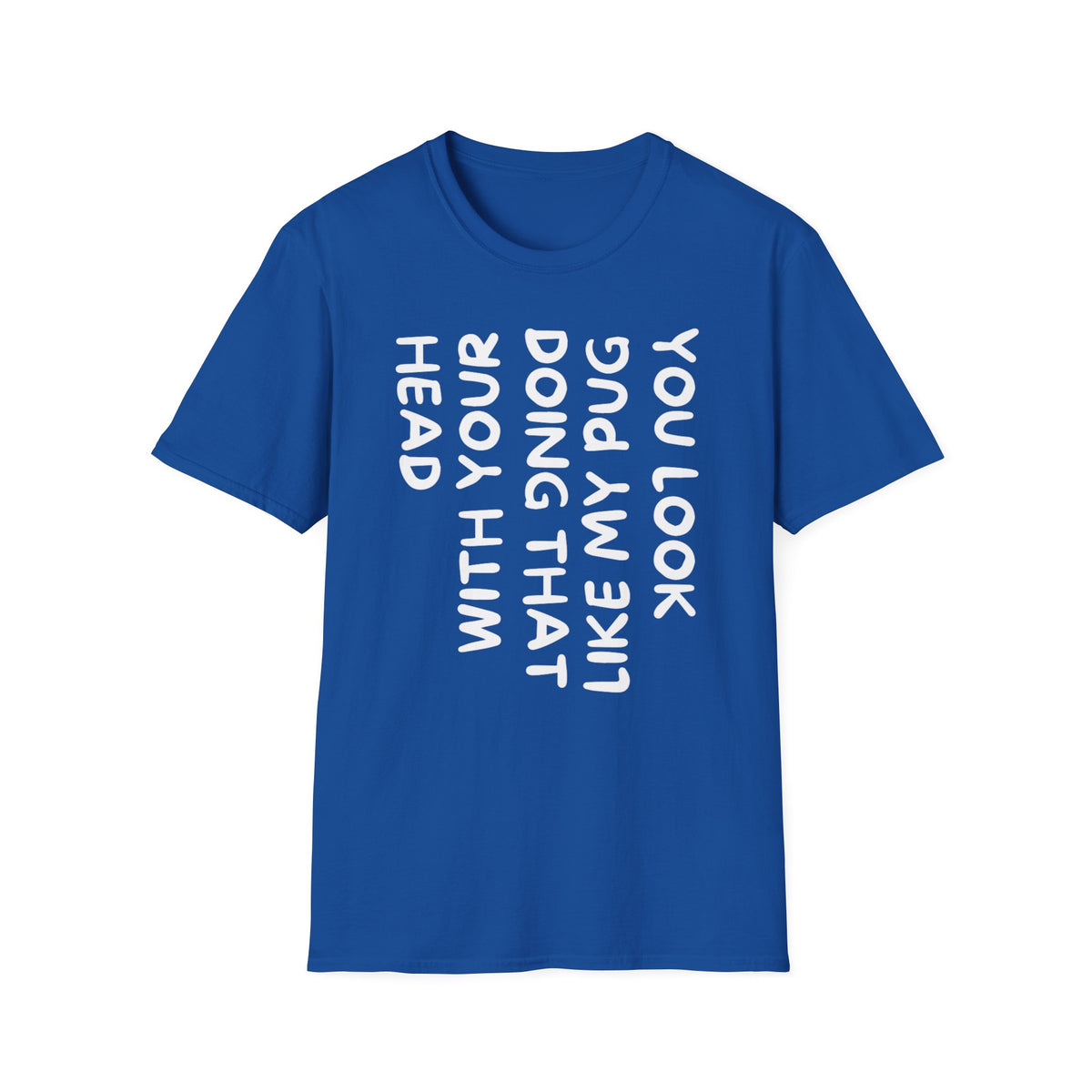 You Look Like My Pug T-Shirt — Funny Pet Lover Tee