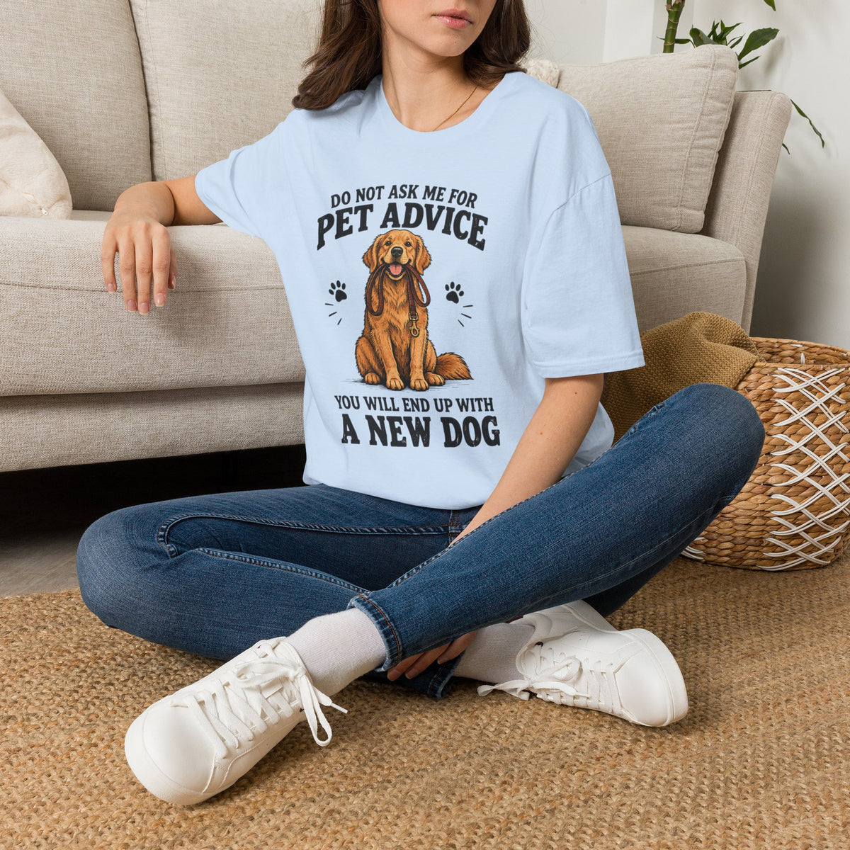 Dog Lover T‑Shirt — "Do Not Ask Me For Pet Advice, You Will End Up With A New Dog"