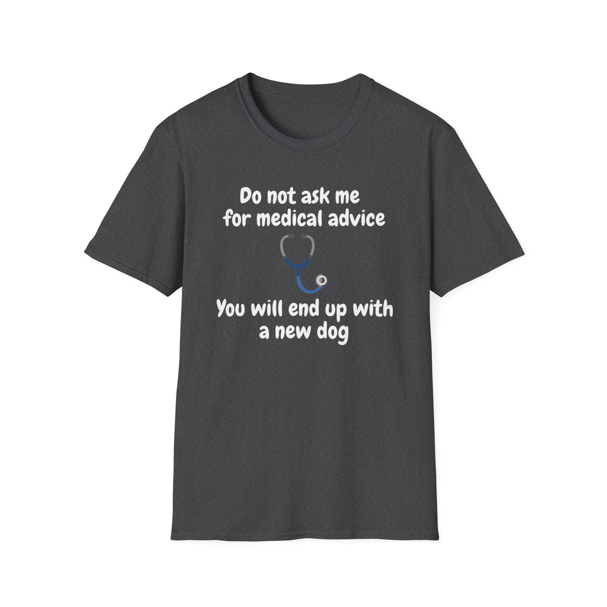 Do Not Ask Me for Medical Advice T‑Shirt — Funny Doctor & Dog Lover Tee