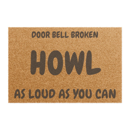 Doormat — "Door Bell Broken, Howl As Loud As You Can" Funny Pet Welcome Mat