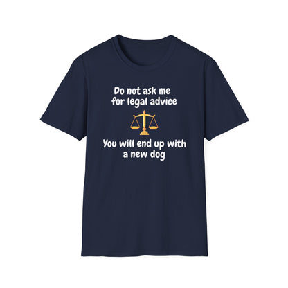 Do Not Ask Me for Legal Advice T-Shirt — Funny Lawyer Scales Tee (You Will End Up With a New Dog)