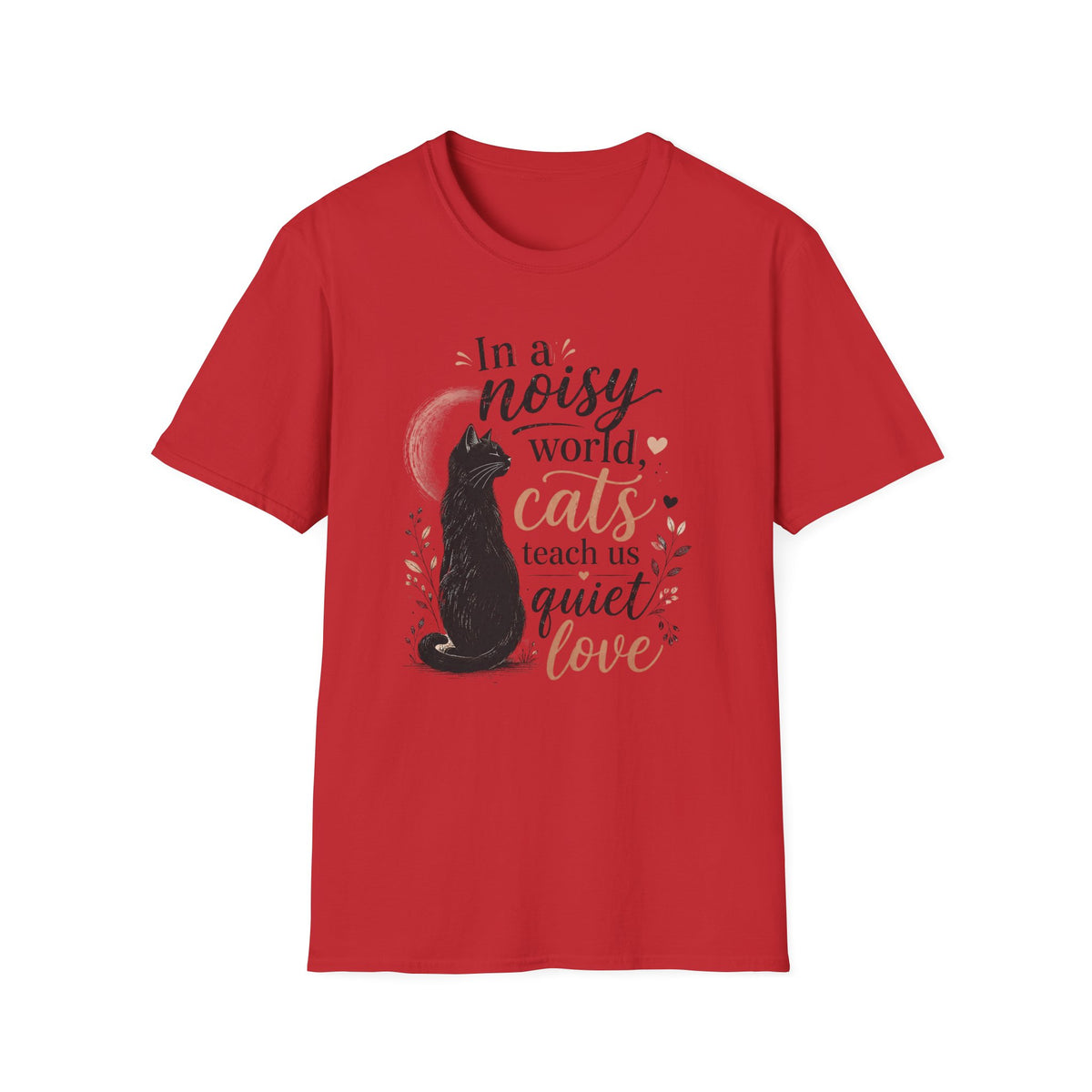 Cat Lover T‑Shirt — "In a Noisy World, Cats Teach Us Quiet Love"