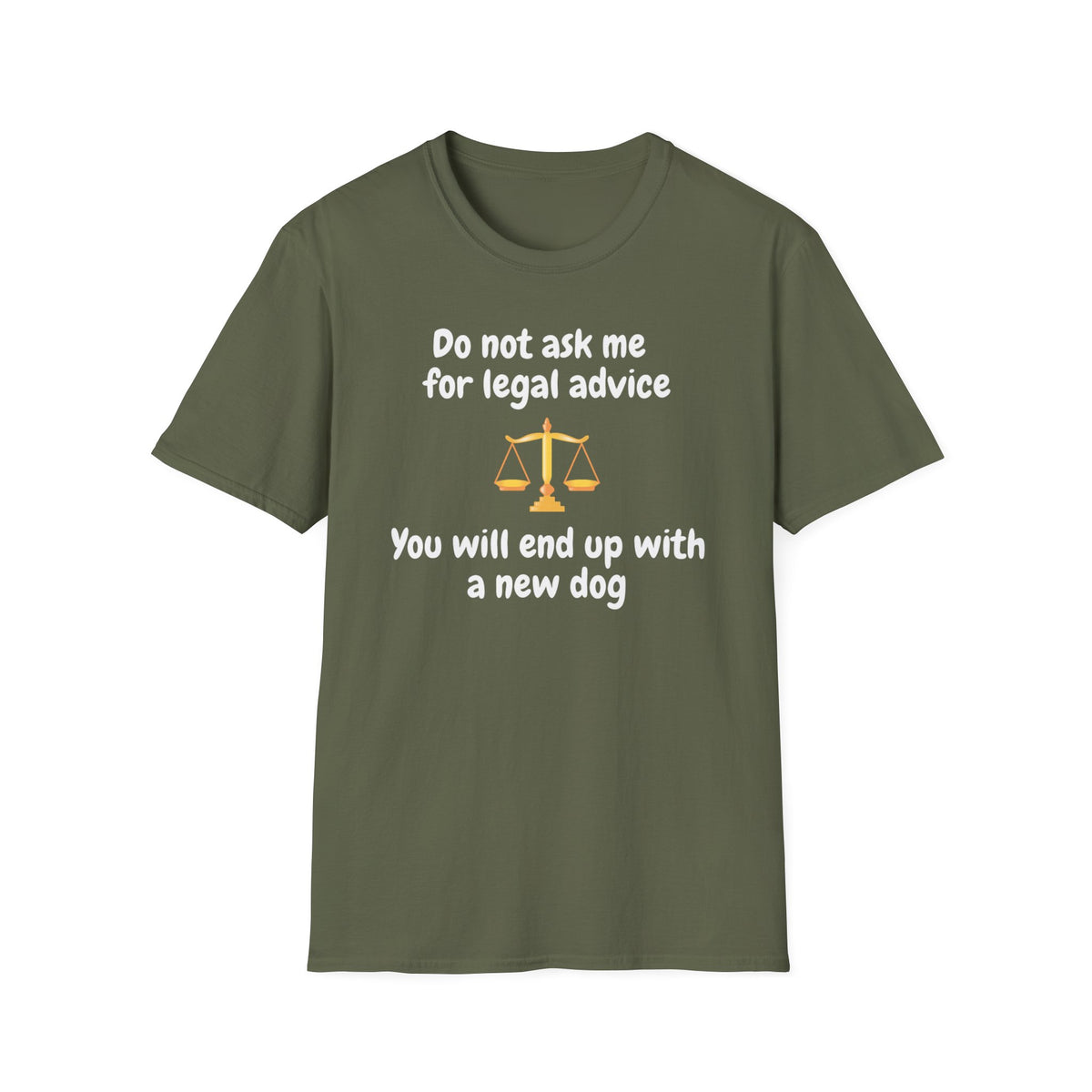 Do Not Ask Me for Legal Advice T-Shirt — Funny Lawyer Scales Tee (You Will End Up With a New Dog)