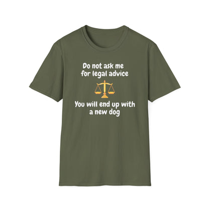 Do Not Ask Me for Legal Advice T-Shirt — Funny Lawyer Scales Tee (You Will End Up With a New Dog)