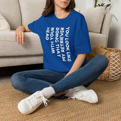 T‑Shirt — “With Your Head I Look Like My Retriever” Vertical Text Graphic Tee