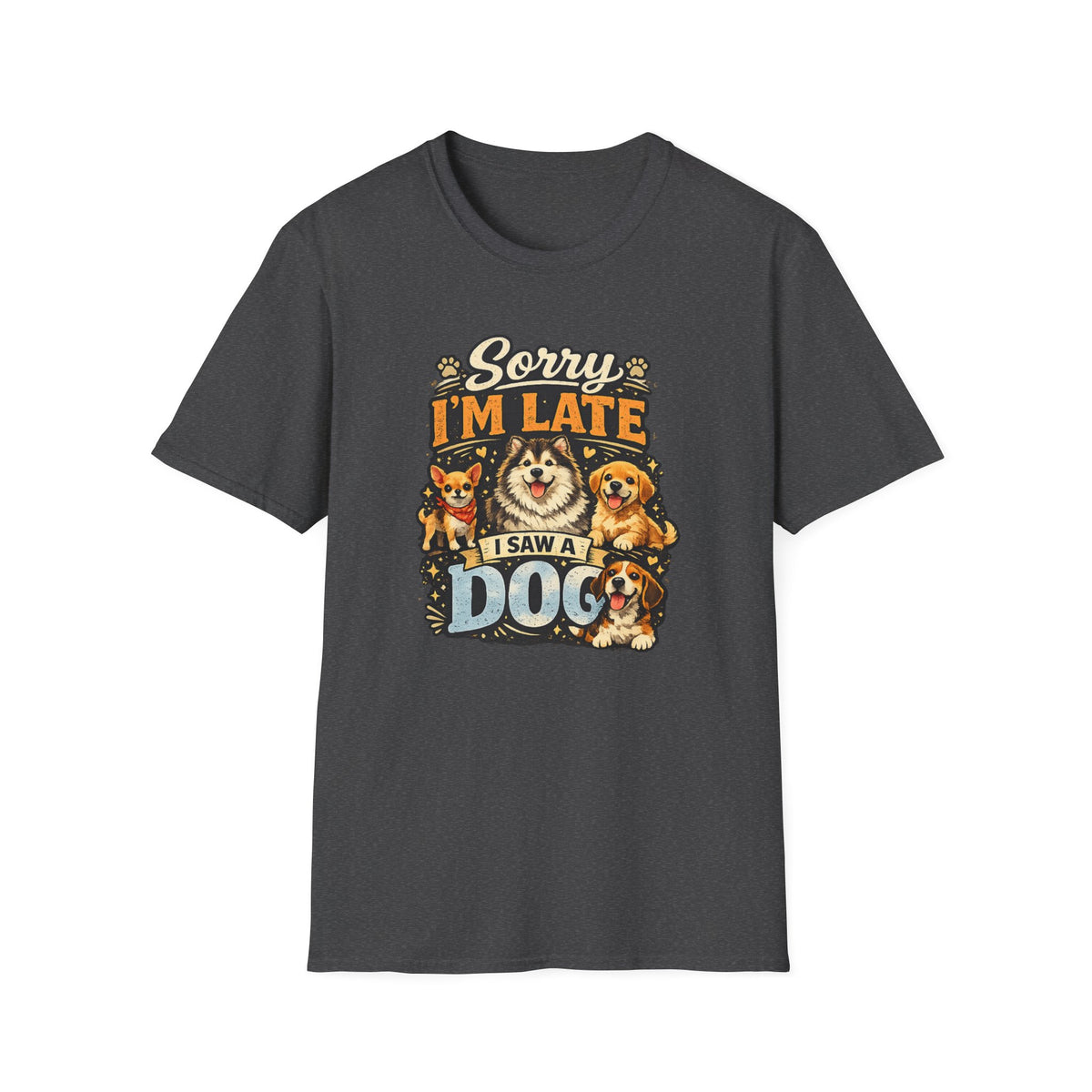 Sorry I’m Late I Saw A Dog T-Shirt