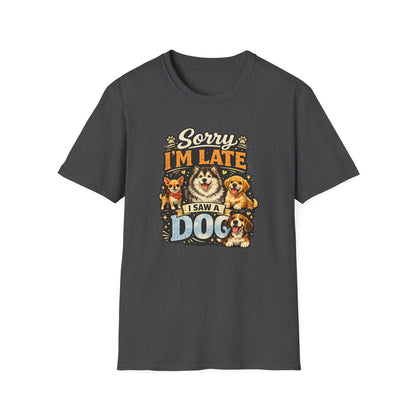 Sorry I’m Late I Saw A Dog T-Shirt