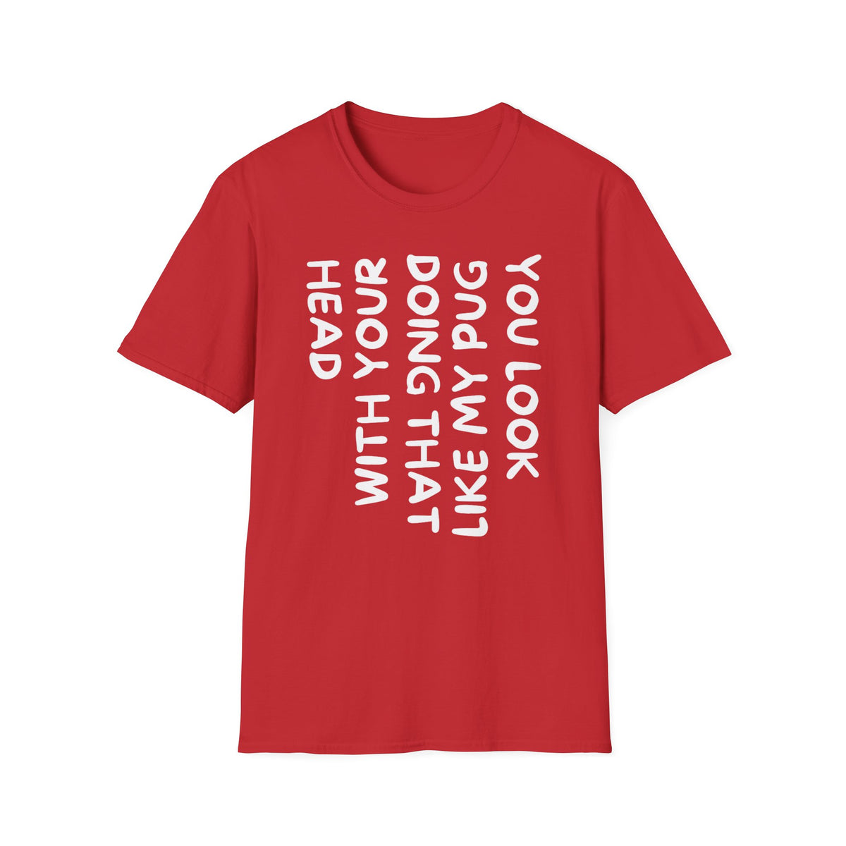 You Look Like My Pug T-Shirt — Funny Pet Lover Tee