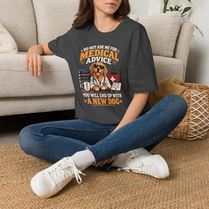 Do Not Ask Me for Medical Advice — Funny Dog Lover T-Shirt