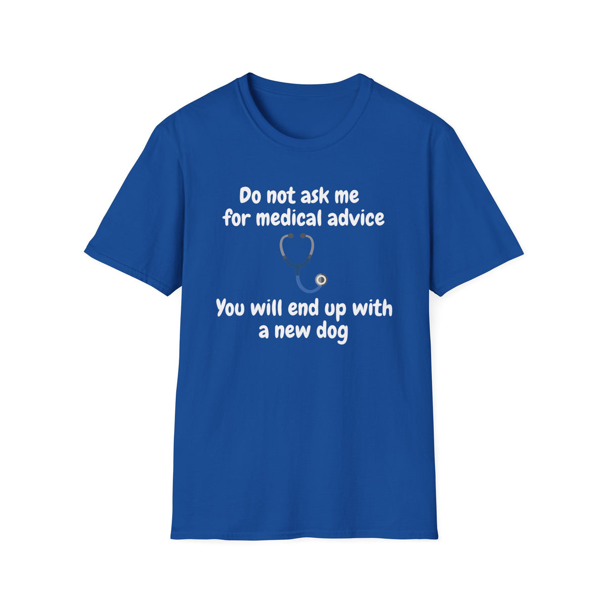 Do Not Ask Me for Medical Advice T‑Shirt — Funny Doctor & Dog Lover Tee