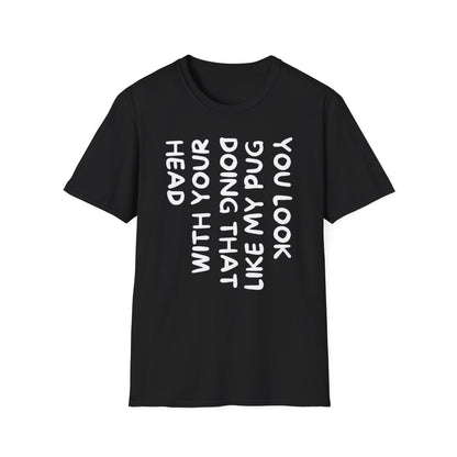 You Look Like My Pug T-Shirt — Funny Pet Lover Tee
