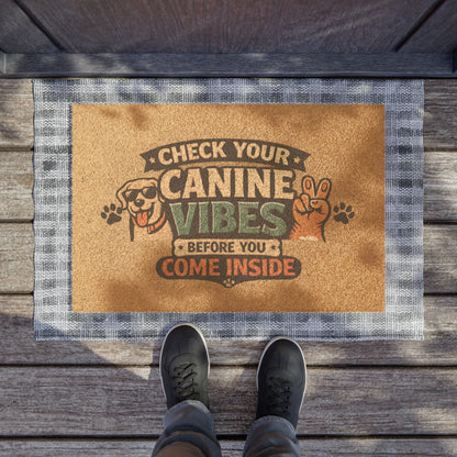 Doormat – "Check Your Canine Vibes Before You Come Inside" Funny Dog Welcome Mat