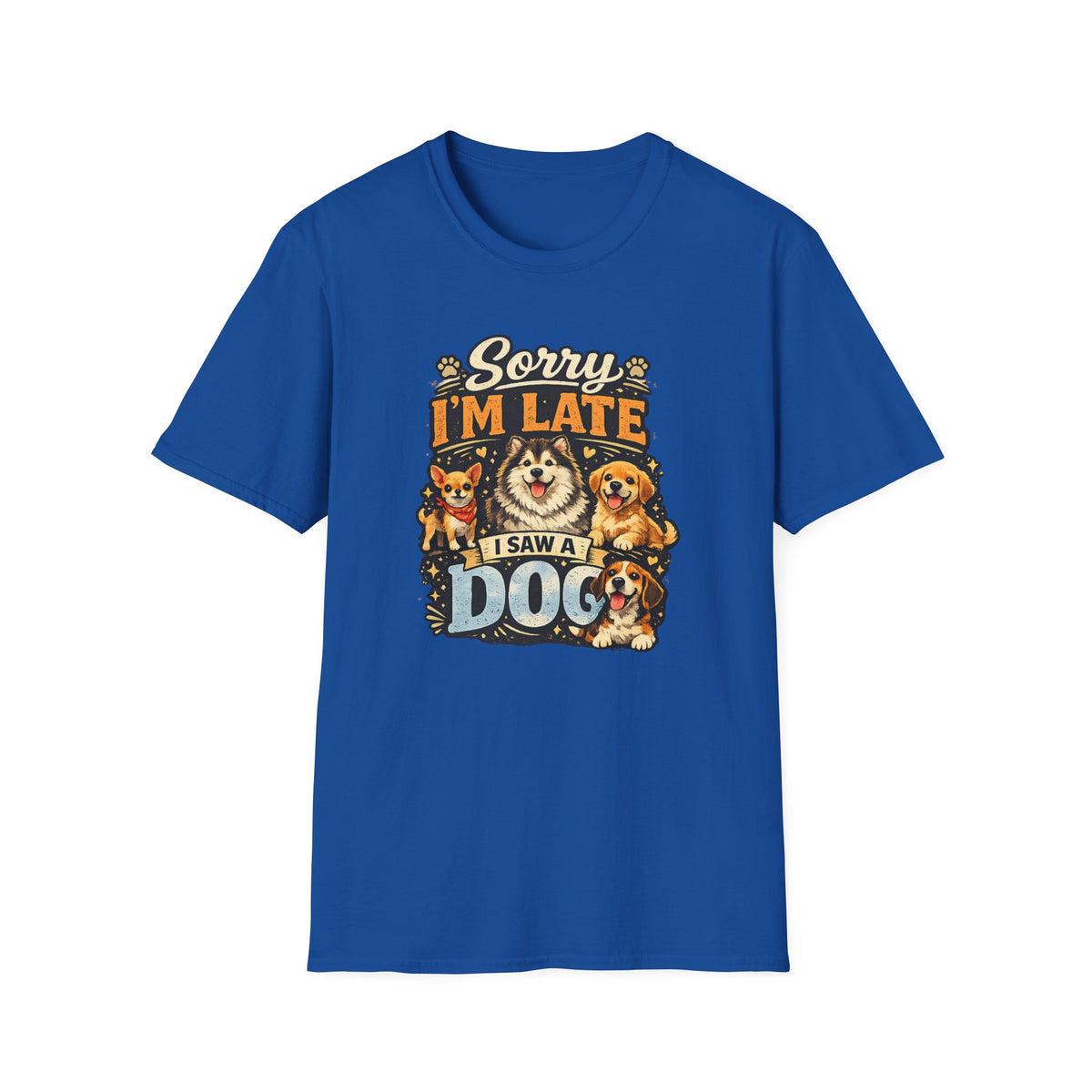 Sorry I’m Late I Saw A Dog T-Shirt