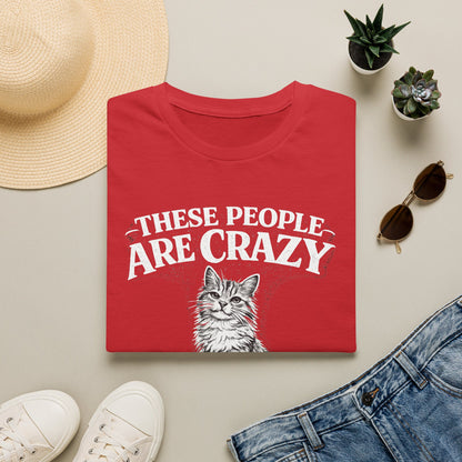 These People Are Crazy Cat T-Shirt — Funny Cat Lover Tee