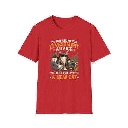 Cat Investor T-Shirt — "Do Not Ask Me for Investment Advice (You Will End Up With a New Cat)"