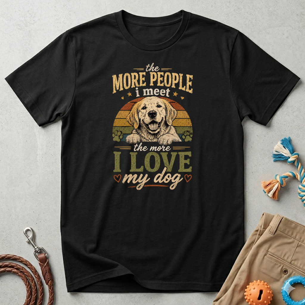 The More People I Meet The More I Love My Dog T-Shirt