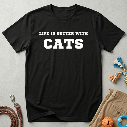 Life Is Better With Cats T-Shirt