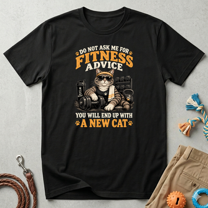 Fitness Advice Cat T-Shirt — "Do Not Ask Me for Fitness Advice" Funny Workout Tee