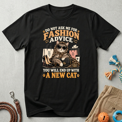 Cat Fashion Tee - "Do Not Ask Me For Fashion Advice" Graphic T-Shirt
