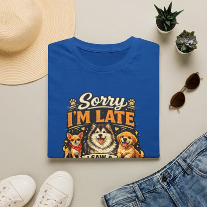 Sorry I’m Late I Saw A Dog T-Shirt