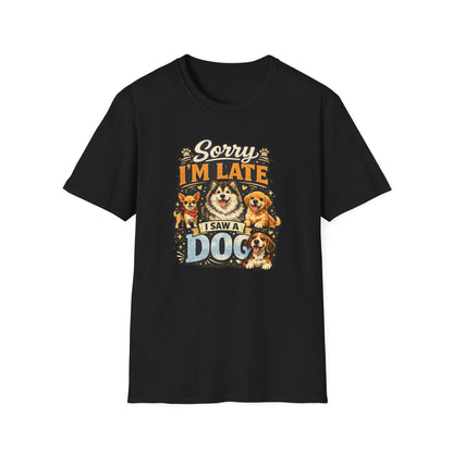 Sorry I’m Late I Saw A Dog T-Shirt