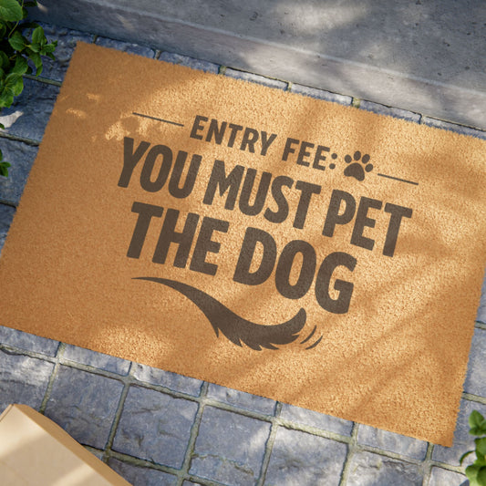 Doormat - "Entry Fee: You Must Pet The Dog" Funny Welcome Mat for Dog Lovers