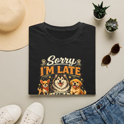 Sorry I’m Late I Saw A Dog T-Shirt