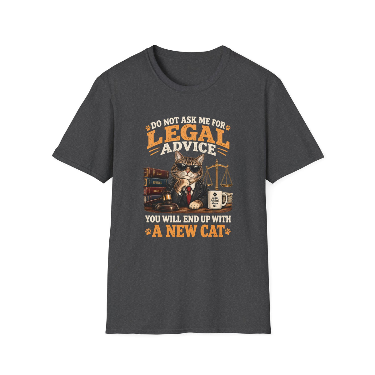 Cat Lawyer T-Shirt – "Do Not Ask Me For Legal Advice, You Will End Up With A New Cat"