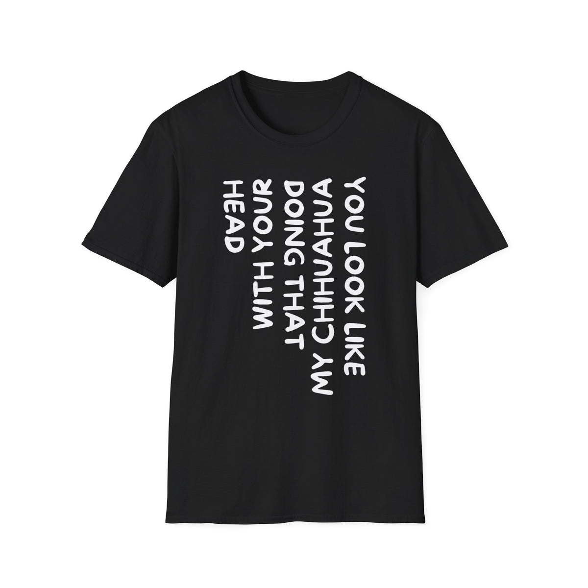T‑Shirt — “You Look Like my Chihuahua” Vertical Graphic Tee