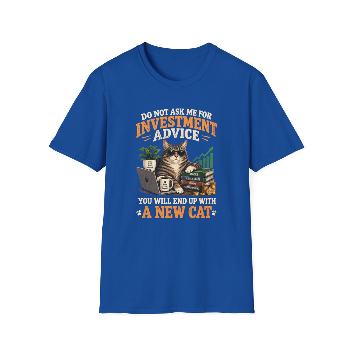 Cat Investor T-Shirt — "Do Not Ask Me for Investment Advice (You Will End Up With a New Cat)"