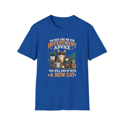 Cat Investor T-Shirt — "Do Not Ask Me for Investment Advice (You Will End Up With a New Cat)"