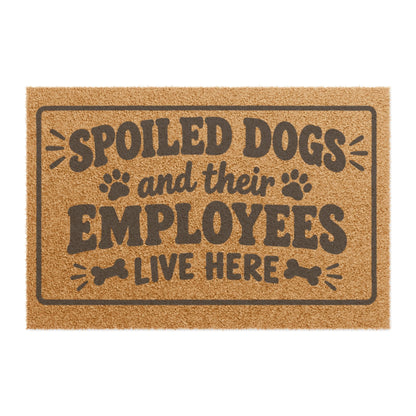Spoiled Dogs Doormat - "Spoiled Dogs and Their Employees Live Here" Funny Welcome Mat for Dog Lovers