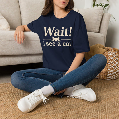 Wait! I See a Cat T-Shirt — Funny Cat Lover Tee