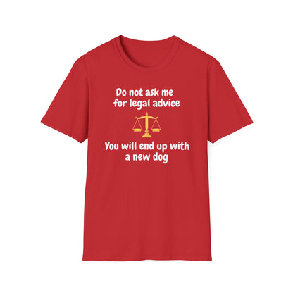 Do Not Ask Me for Legal Advice T-Shirt — Funny Lawyer Scales Tee (You Will End Up With a New Dog)
