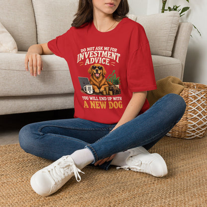 Funny Dog Investor T-Shirt — “Do Not Ask Me For Investment Advice or You’ll End Up With A New Dog”