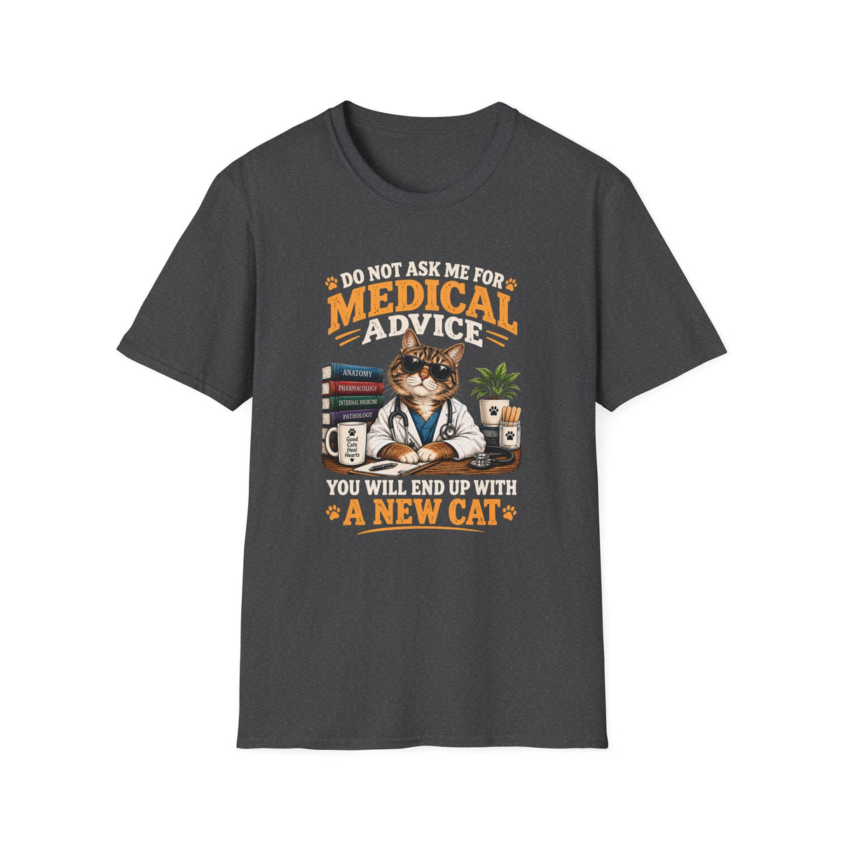 Cat Doctor T-Shirt — "Do Not Ask Me for Medical Advice, You Will End Up With a New Cat" Funny Vet Cat Tee