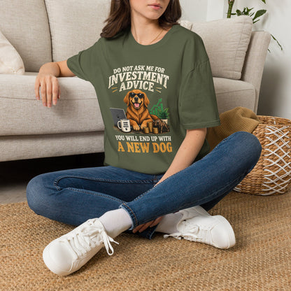 Funny Dog Investor T-Shirt — “Do Not Ask Me For Investment Advice or You’ll End Up With A New Dog”