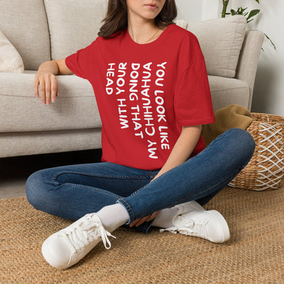 T‑Shirt — “You Look Like my Chihuahua” Vertical Graphic Tee