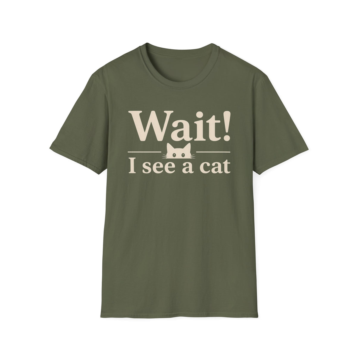 Wait! I See a Cat T-Shirt — Funny Cat Lover Tee