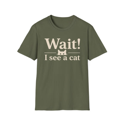 Wait! I See a Cat T-Shirt — Funny Cat Lover Tee