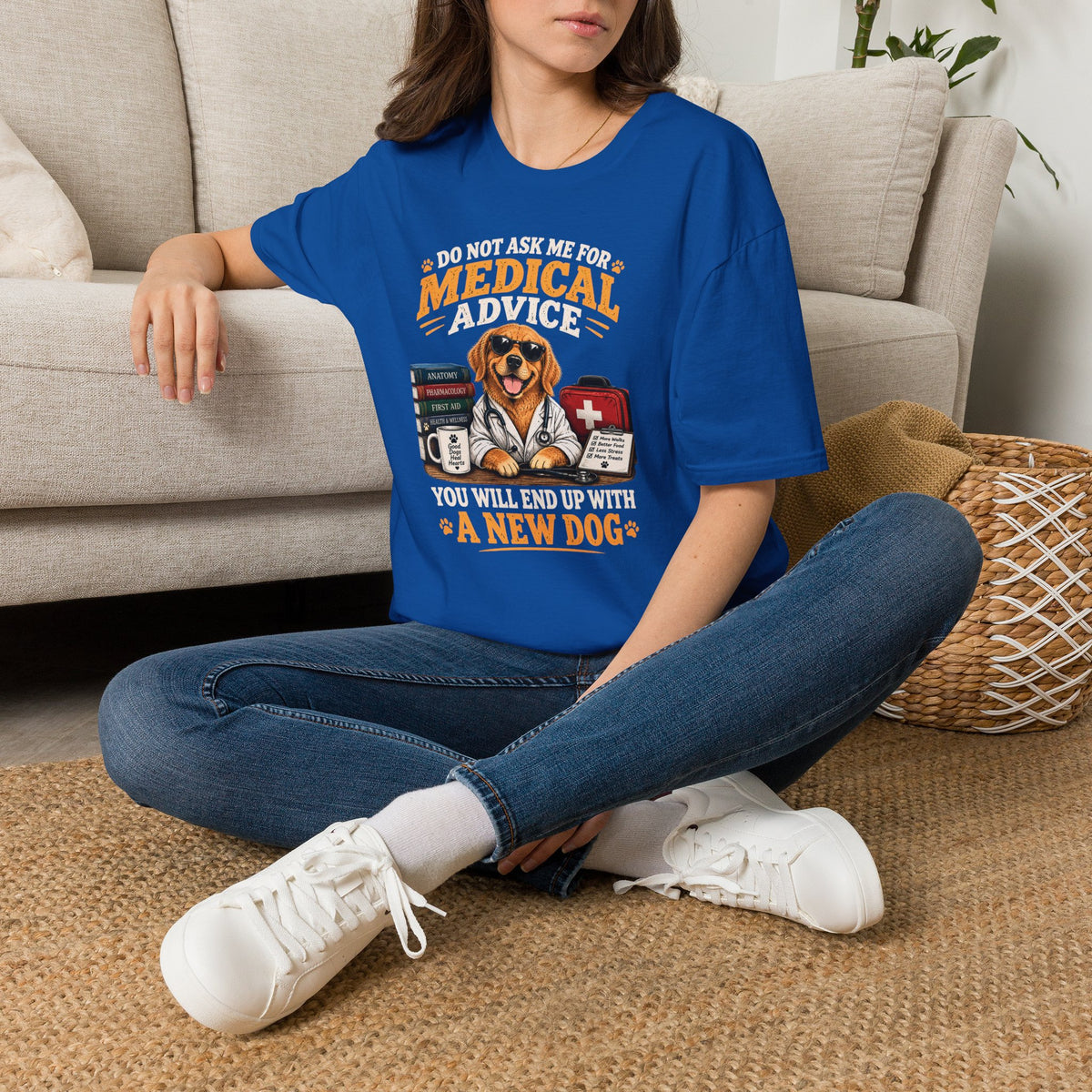 Do Not Ask Me for Medical Advice — Funny Dog Lover T-Shirt