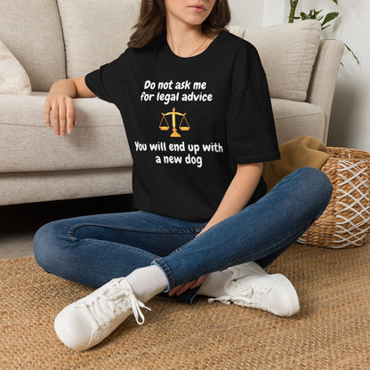 Do Not Ask Me for Legal Advice T-Shirt — Funny Lawyer Scales Tee (You Will End Up With a New Dog)